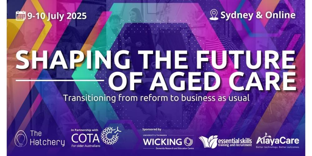Unpacking aged care reform: Timely Summit to future-proof aged care